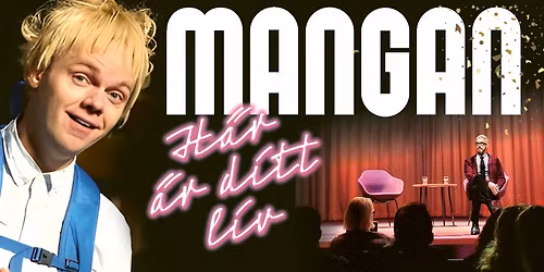 Mammas Nya Kille presenterar: H\u00e4r \u00e4r ditt liv med Mangan