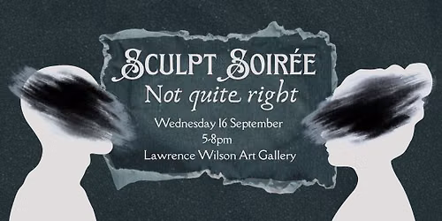 Sculpt Soiree: Not Quite Right