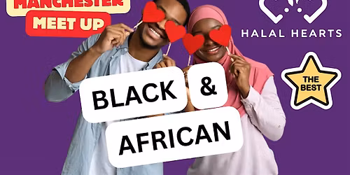 Manchester - BLACK & AFRICAN Muslim Marriage Event (Somali, Sudanese ...)