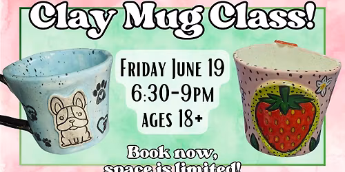 Clay Mug Class! June 2026