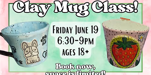 Clay Mug Class! June 2026
