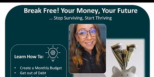 Break Free! Your Money, Your Future - A Financial Workshop