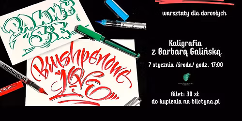 BRUSHPENOWE LOVE\/BASIA GALI\u0143SKA\/WARSZTATY Z KALIGRAFII DLA DOROS\u0141YCH