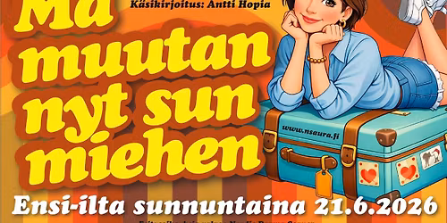 M\u00e4 muutan nyt sun miehen -kes\u00e4teatteri