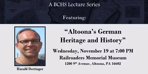 History Speaks: "Altoona's German Heritage and History"