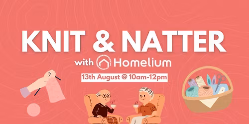 Knit & Natter by Homelium Northampton - 13th August