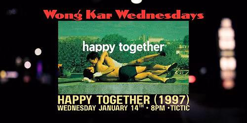 Wong Kar Wednesdays: Happy Together
