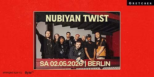 NUBIYAN TWIST \u2013 Gretchen, Berlin