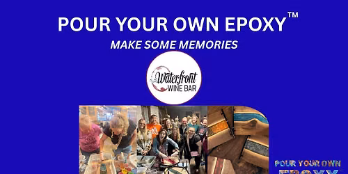 Pour Your Own Epoxy\u2122 (September 22nd at Waterfront Wine Bar, Manitowoc, WI)
