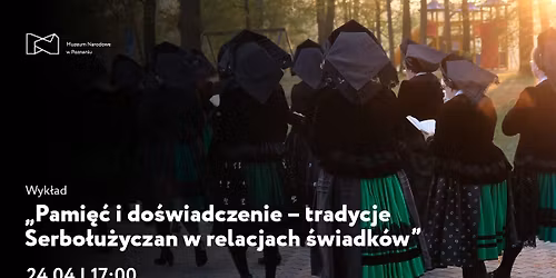 Pami\u0119\u0107 i do\u015bwiadczenie \u2013 tradycje Serbo\u0142u\u017cyczan w relacjach \u015bwiadk\u00f3w