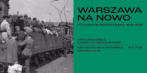 WARSZAWA NA NOWO. Fotografie reporterskie 1945\u20131949 | oprowadzanie kuratorskie