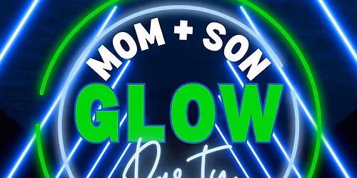 Mom + Son Glow Party
