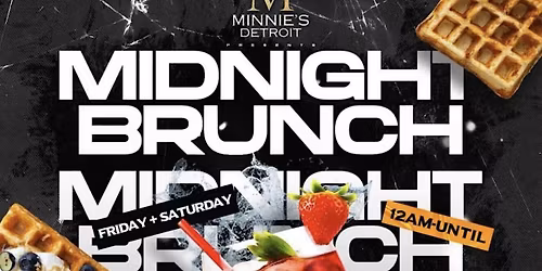 Midnight Brunch @ Minnie's Detroit