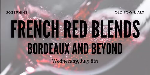 French Red Blends: Bordeaux, Rhone and Beyond
