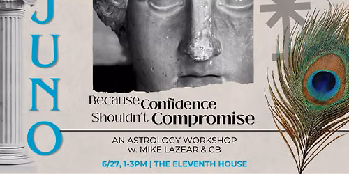 Juno | An Astrology Workshop w. Mike Lazear & CB