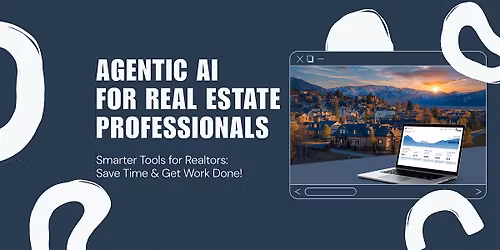 Agentic AI For Realtors: Work Smarter Not Harder in 2026