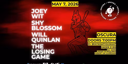 Joey Wit w\/ Shy Blossom, Will Quinlan, The Losing Game @ Oscura