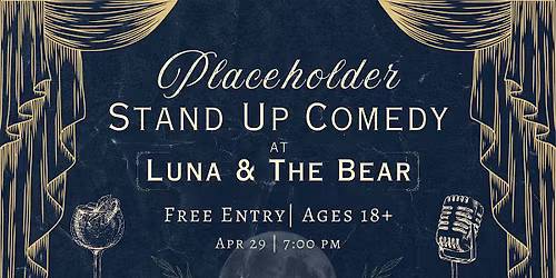 Placeholder Stand Up Comedy at Luna & The Bear