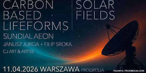 Carbon Based Lifeforms + Solar Fields \/ Warszawa \/ Progresja \/ 11.04.2026