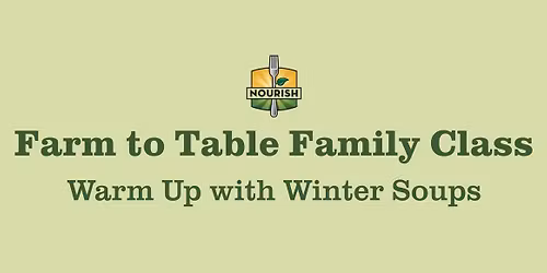 Family Cooking Class: Warm Up with Winter Soups