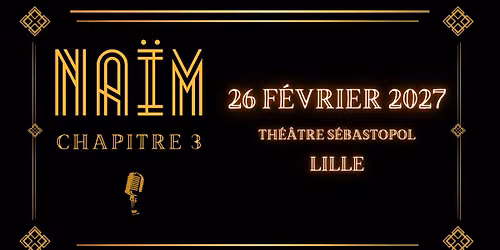 Na\u00efm \u00b7 Chapitre 3 \u00b7 Th\u00e9\u00e2tre S\u00e9bastopol, Lille