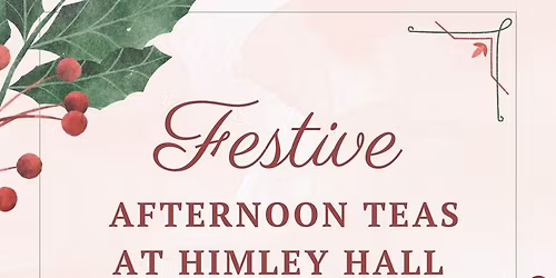 Festive Afternoon Teas at Himley Hall