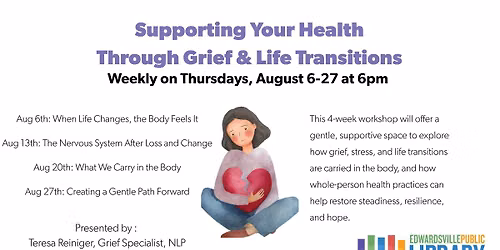 Supporting Your Health Through Grief & Life Transitions