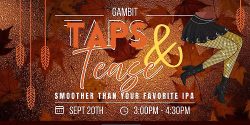 September Gambit Taps & Tease