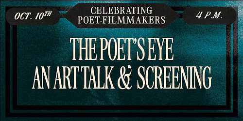 The Poet\u2019s Eye: A Screening and Conversation Celebrating Poet-Filmmakers