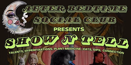 After Bedtime Social Club presents Show'N'Tell