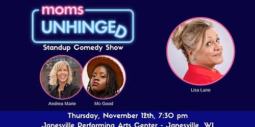 Moms Unhinged Standup Comedy Show in Janesville, WI