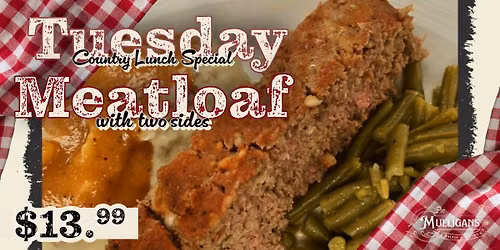 Tuesday Meatloaf Country Lunch Special