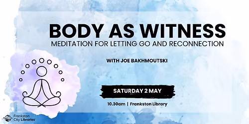 Body As Witness -meditation for letting go and reconnection.