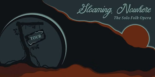 Gloaming, Nowhere Solo Folk Opera