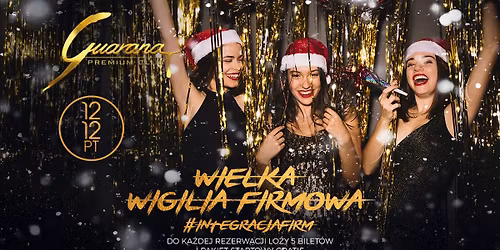 ■ WIELKA KLUBOWA WIGILIA FIRMOWA l piątek w Guaranie ■