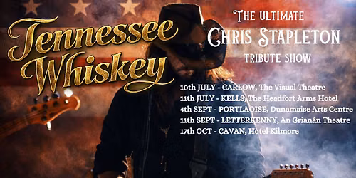 Tennessee Whiskey - The Ultimate Chris Stapleton Tribute Show - HOTEL KILMORE CAVAN