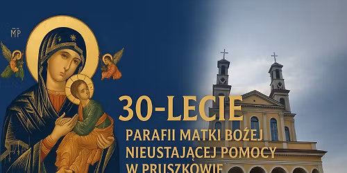 Jubileusz 30-lecia parafii MB Nieustaj\u0105cej Pomocy w Pruszkowie 