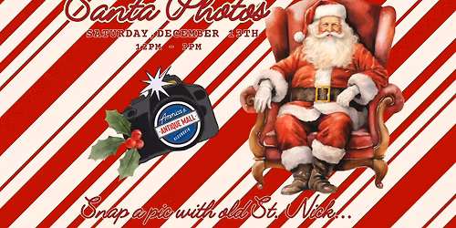 Here Comes Santa Claus: Santa Pics, Saturday, December 13th, 12pm - 3pm