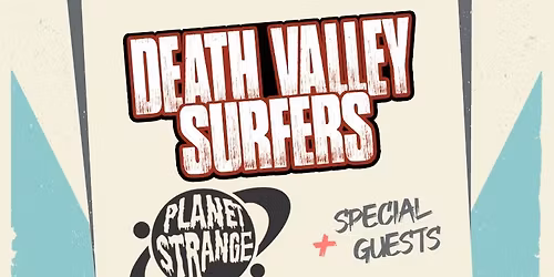 DEATH VALLEY SURFERS + Planet Strange + Special guests - Russ Surfer 60th