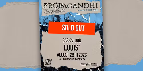 PROPAGANDHI \u2022 SASKATOON - SOLD OUT!!