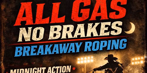 All Gas No Brakes Breakaway Roping 1K added 