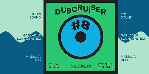 DUB CRUISER 8 : GARLADUB SOUND SYSTEM - YOUPI SOUND - MASSILIA HIFI