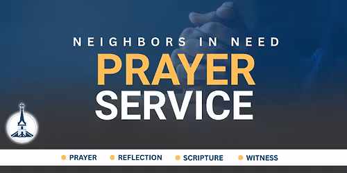 Neighbors in Need: A Prayer Service of Hope & Action