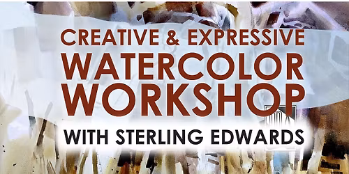 Creative & Expressive Watercolor Workshop with Sterling Edwards