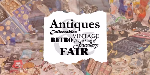 Antiques, Collectables, Vintage, Retro & Jewellery Fairs