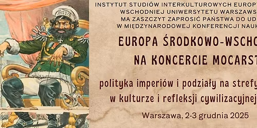 Mi\u0119dzynarodowa Konferencja Naukowa "Europa \u015arodkowo-Wschodnia na koncercie mocarstw"