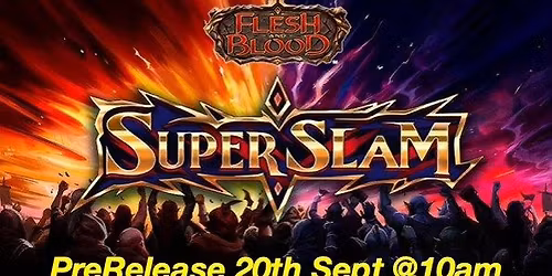 Flesh & Blood - SUPER SLAM PreRelease (20\/09\/25)