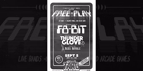 Saturday Nite FREE-Play: w\/ F8-Bit + Thunder Glove + Remi Royale + more