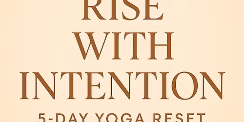 Rise with Intention - 5 day yoga reset