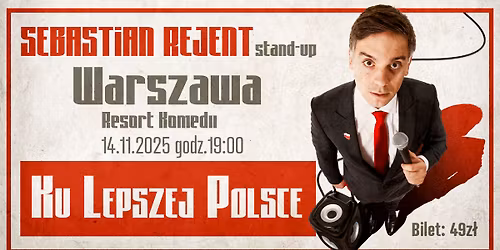 Warszawa \/ Stand-up: Sebastian Rejent - Ku Lepszej Polsce \/ 14.11.2025 \/ g.19:00